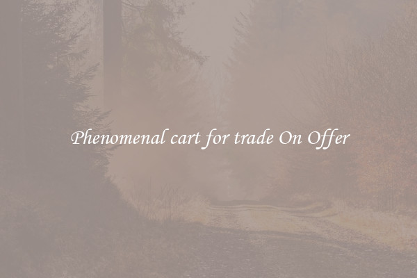 Phenomenal cart for trade On Offer