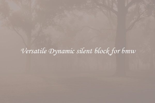 Versatile Dynamic silent block for bmw