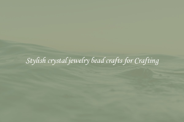 Stylish crystal jewelry bead crafts for Crafting