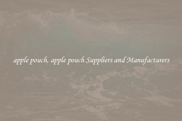 apple pouch, apple pouch Suppliers and Manufacturers