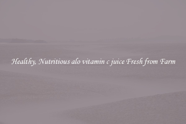 Healthy, Nutritious alo vitamin c juice Fresh from Farm