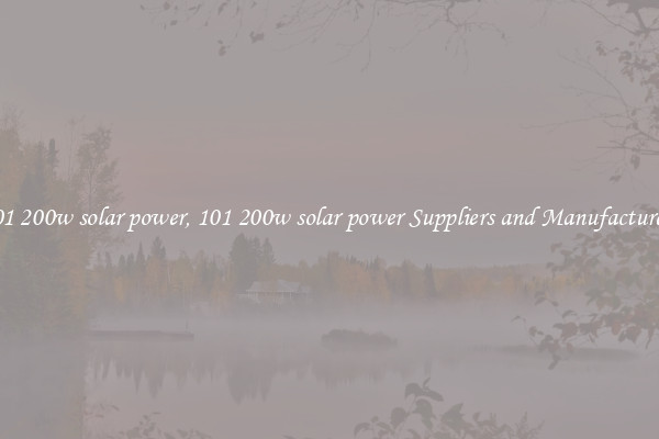 101 200w solar power, 101 200w solar power Suppliers and Manufacturers