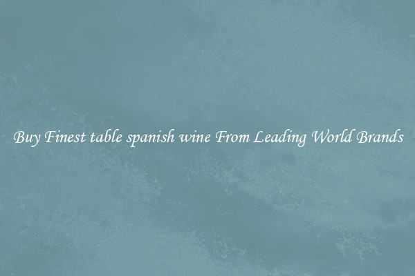 Buy Finest table spanish wine From Leading World Brands
