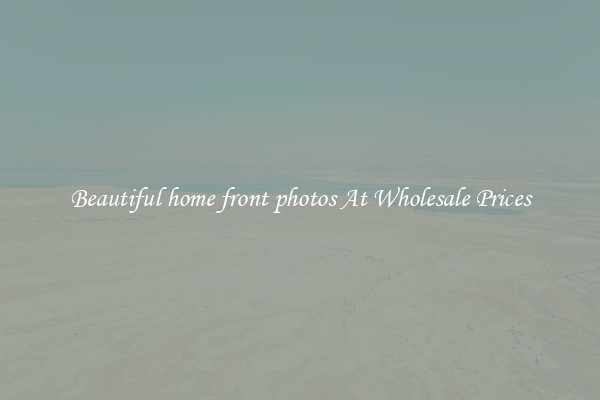 Beautiful home front photos At Wholesale Prices