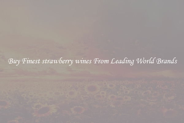 Buy Finest strawberry wines From Leading World Brands