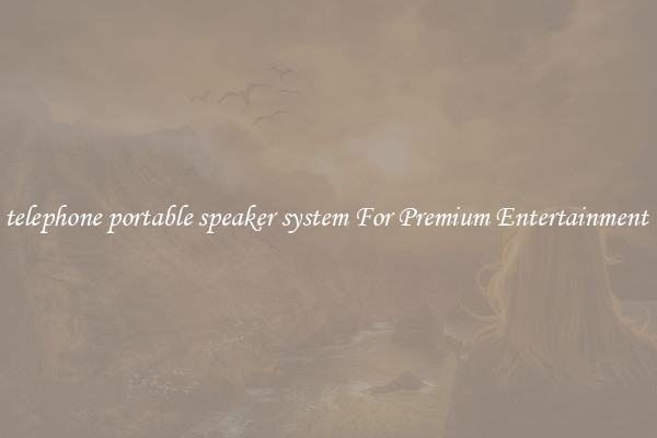 telephone portable speaker system For Premium Entertainment 