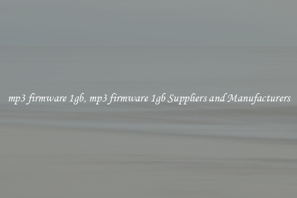 mp3 firmware 1gb, mp3 firmware 1gb Suppliers and Manufacturers