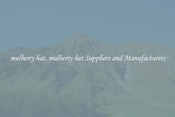 mulberry hat, mulberry hat Suppliers and Manufacturers