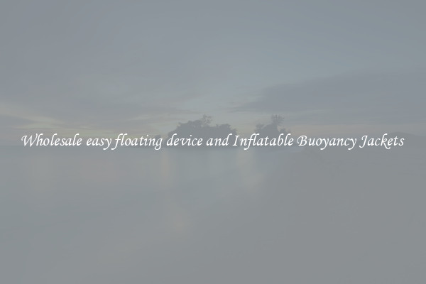 Wholesale easy floating device and Inflatable Buoyancy Jackets 