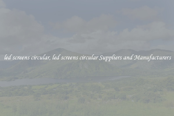 led screens circular, led screens circular Suppliers and Manufacturers
