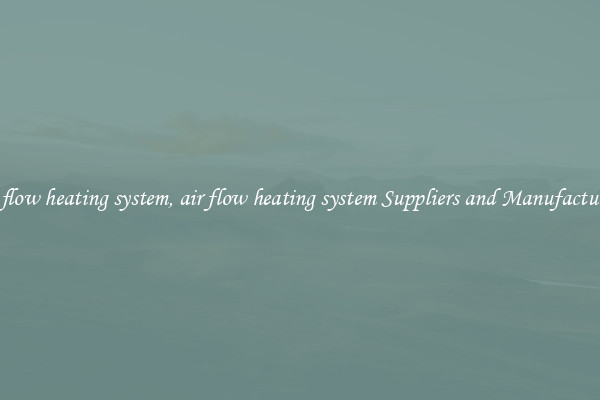 air flow heating system, air flow heating system Suppliers and Manufacturers