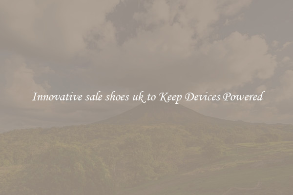 Innovative sale shoes uk to Keep Devices Powered