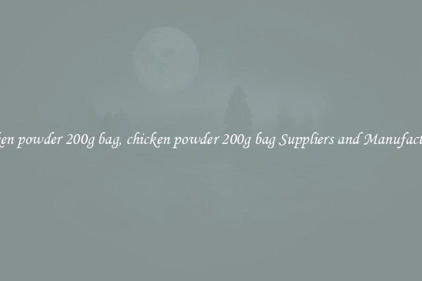 chicken powder 200g bag, chicken powder 200g bag Suppliers and Manufacturers