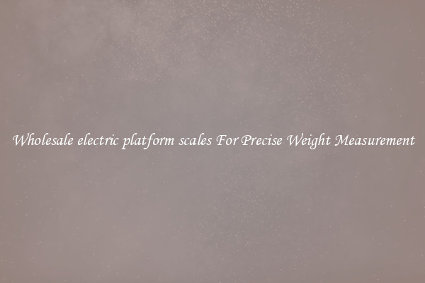 Wholesale electric platform scales For Precise Weight Measurement