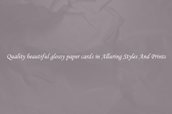 Quality beautiful glossy paper cards in Alluring Styles And Prints