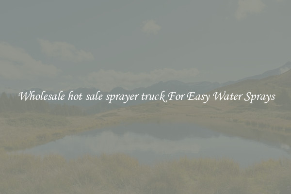 Wholesale hot sale sprayer truck For Easy Water Sprays