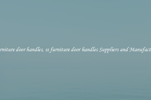 ss furniture door handles, ss furniture door handles Suppliers and Manufacturers