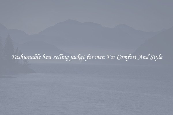 Fashionable best selling jacket for men For Comfort And Style