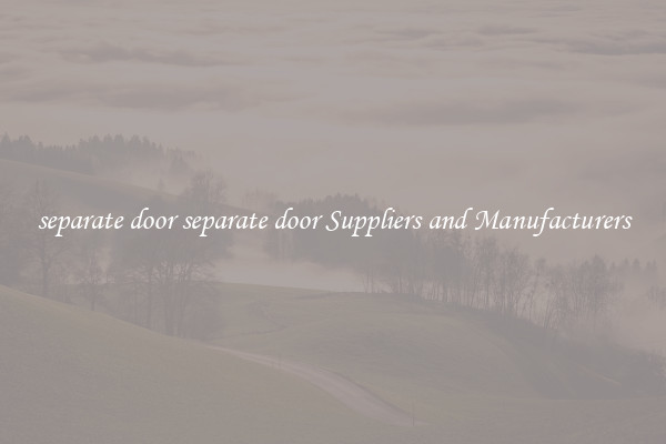 separate door separate door Suppliers and Manufacturers
