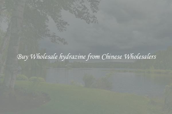 Buy Wholesale hydrazine from Chinese Wholesalers
