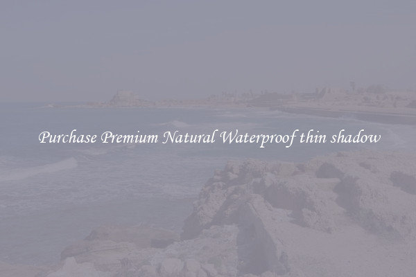 Purchase Premium Natural Waterproof thin shadow