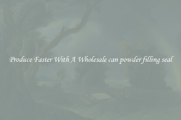 Produce Faster With A Wholesale can powder filling seal