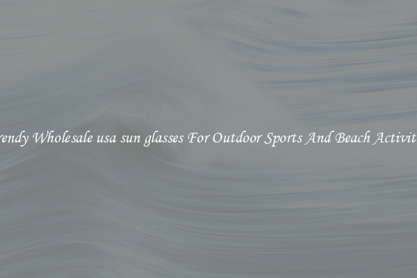 Trendy Wholesale usa sun glasses For Outdoor Sports And Beach Activities