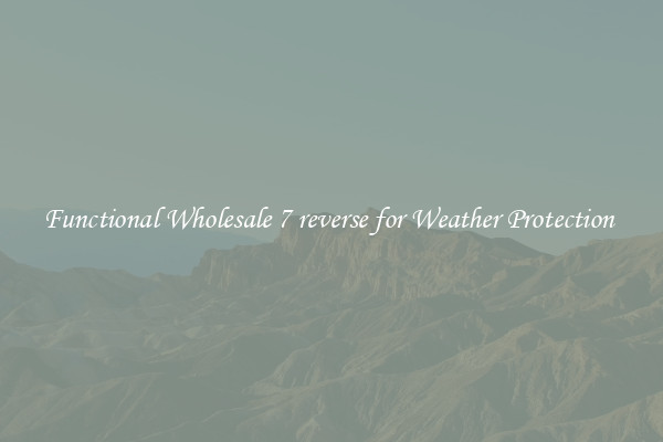 Functional Wholesale 7 reverse for Weather Protection 