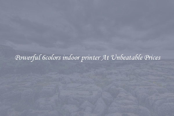 Powerful 6colors indoor printer At Unbeatable Prices