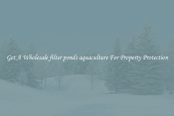 Get A Wholesale filter ponds aquaculture For Property Protection
