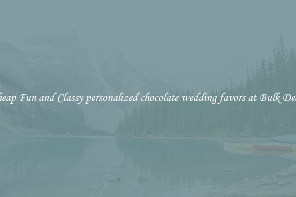 Cheap Fun and Classy personalized chocolate wedding favors at Bulk Deals