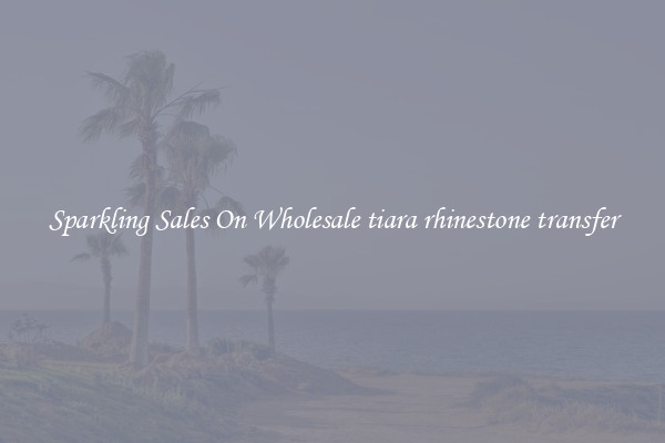 Sparkling Sales On Wholesale tiara rhinestone transfer