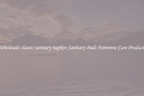 Wholesale classic sanitary napkin Sanitary Pads Feminine Care Products