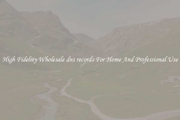 High Fidelity Wholesale dns records For Home And Professional Use