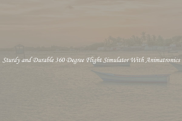 Sturdy and Durable 360 Degree Flight Simulator With Animatronics