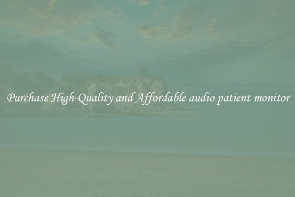 Purchase High-Quality and Affordable audio patient monitor