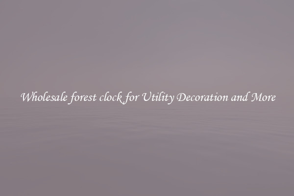 Wholesale forest clock for Utility Decoration and More