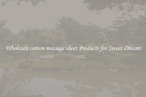 Wholesale cotton massage sheet Products for Sweet Dreams