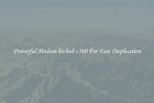 Powerful Modern bizhub c360 For Fast Duplication