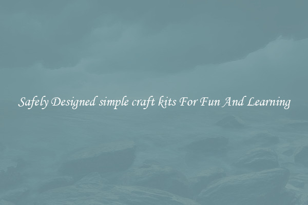 Safely Designed simple craft kits For Fun And Learning