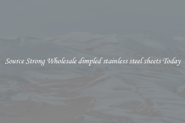 Source Strong Wholesale dimpled stainless steel sheets Today