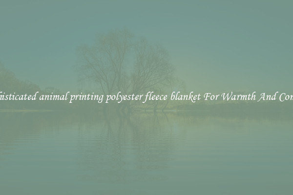 Sophisticated animal printing polyester fleece blanket For Warmth And Comfort